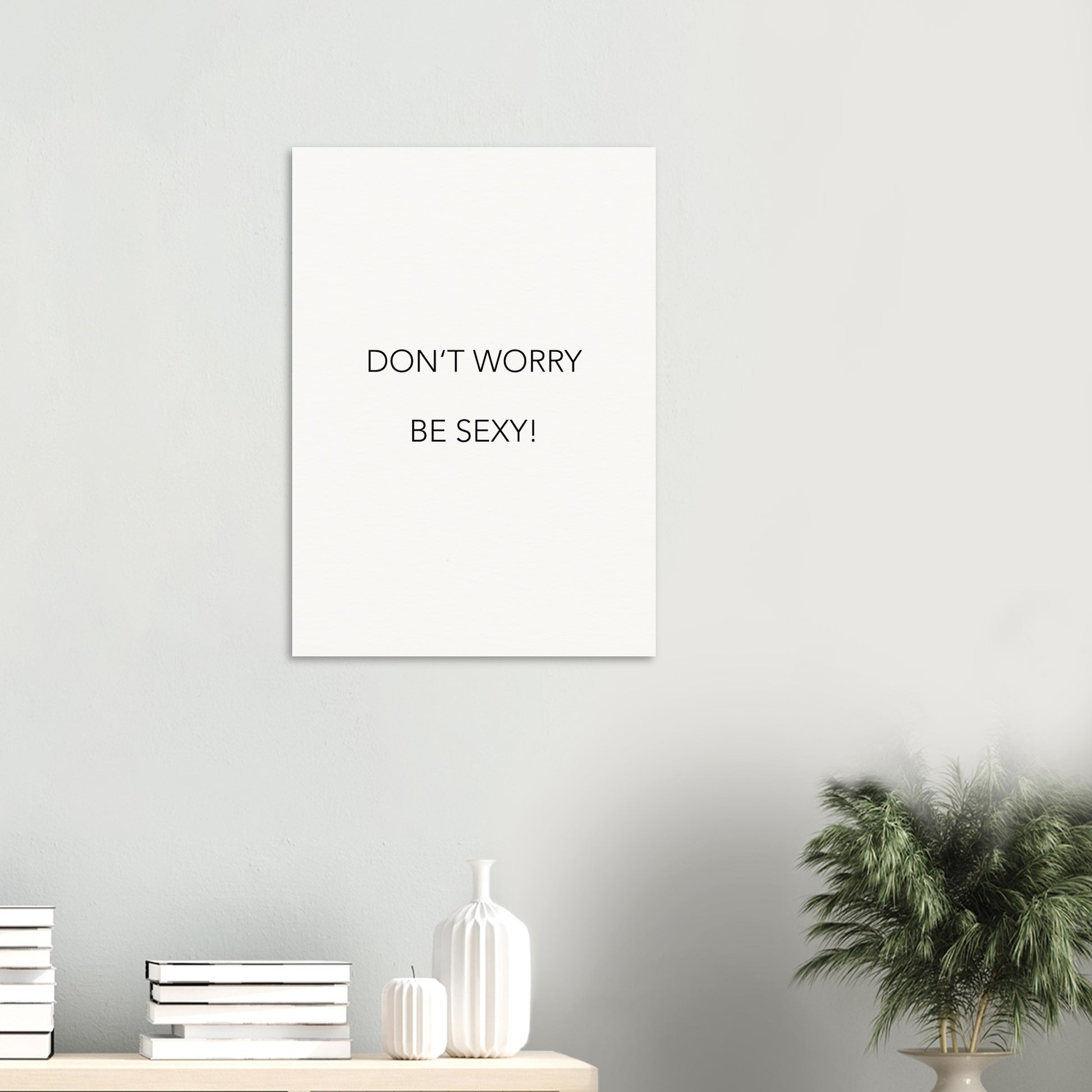 Poster -  Don´t worry be sexy! (white)