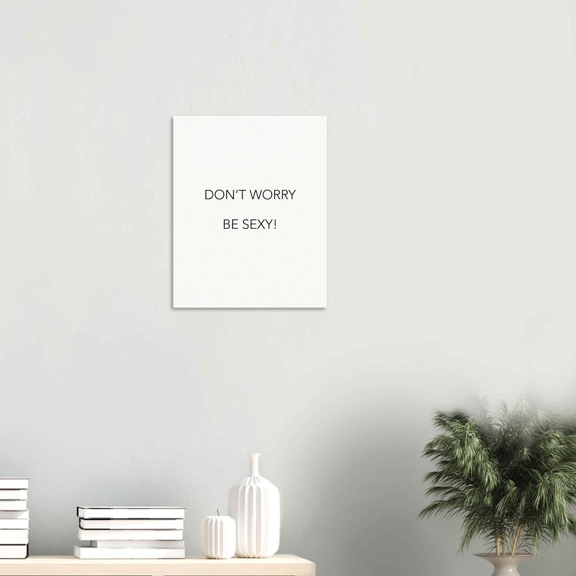 Poster -  Don´t worry be sexy! (white)