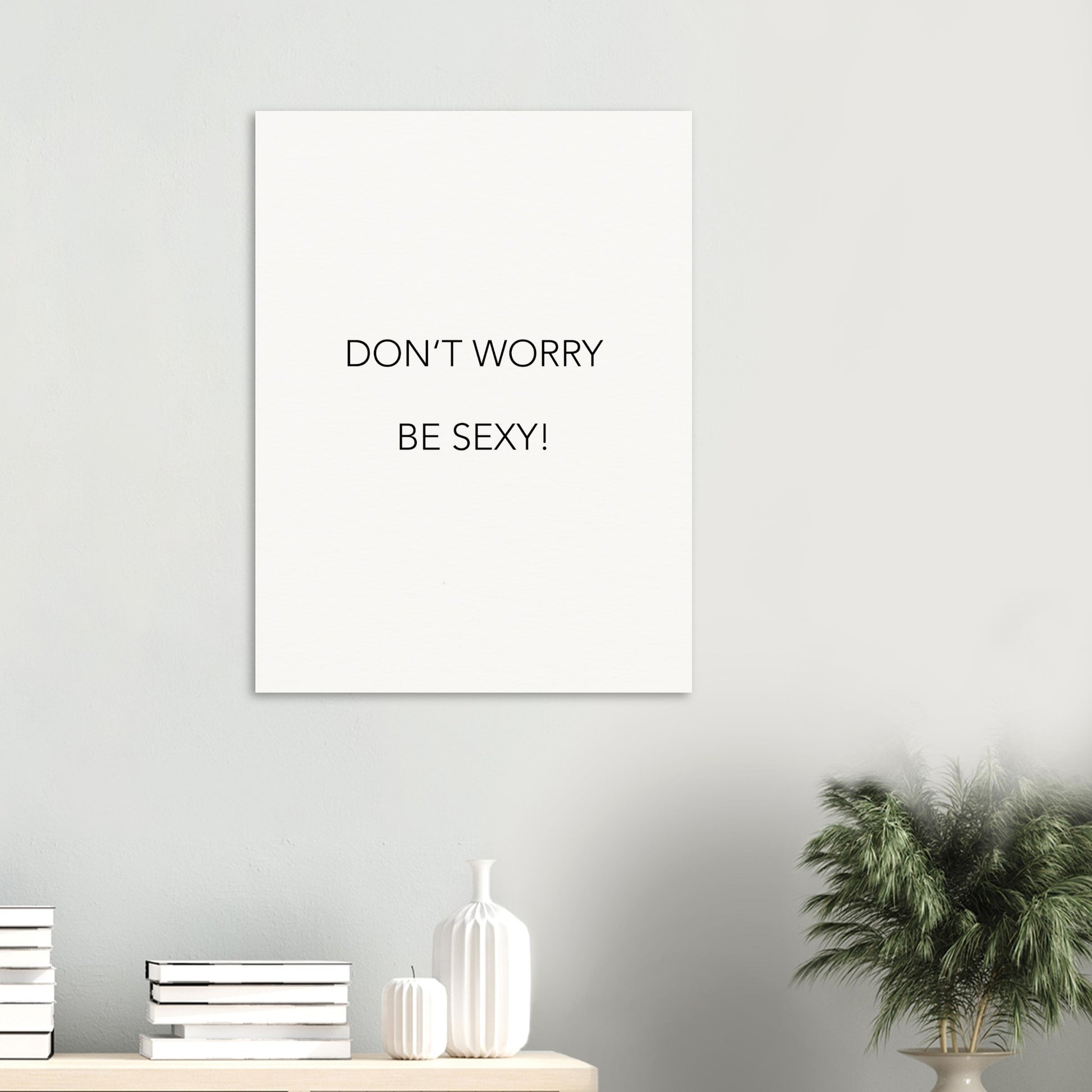 Poster -  Don´t worry be sexy! (white)