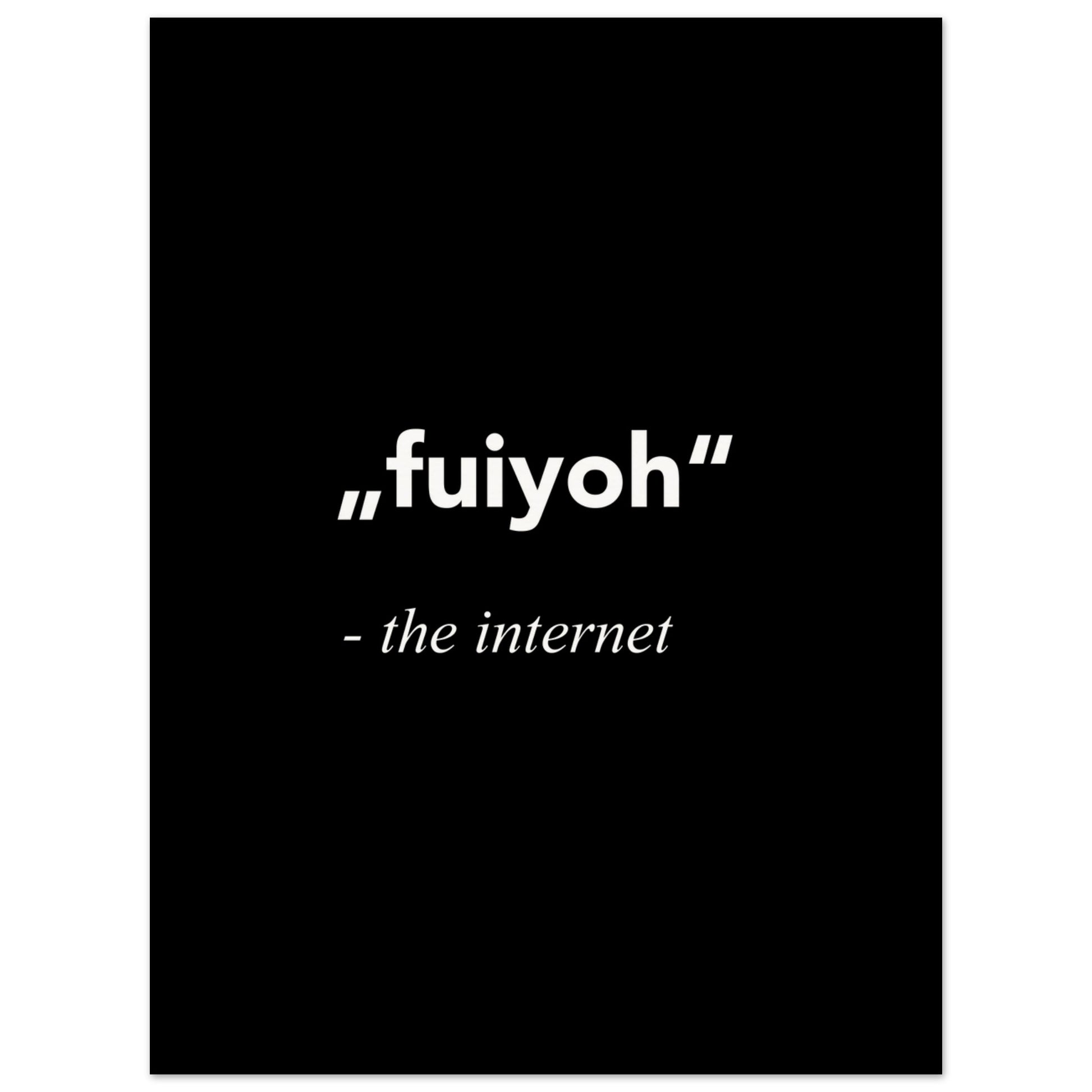 "fuiyoh - the internet - Poster mit Motivationssprüchen - black - Poster mit Sprüchen - fineart