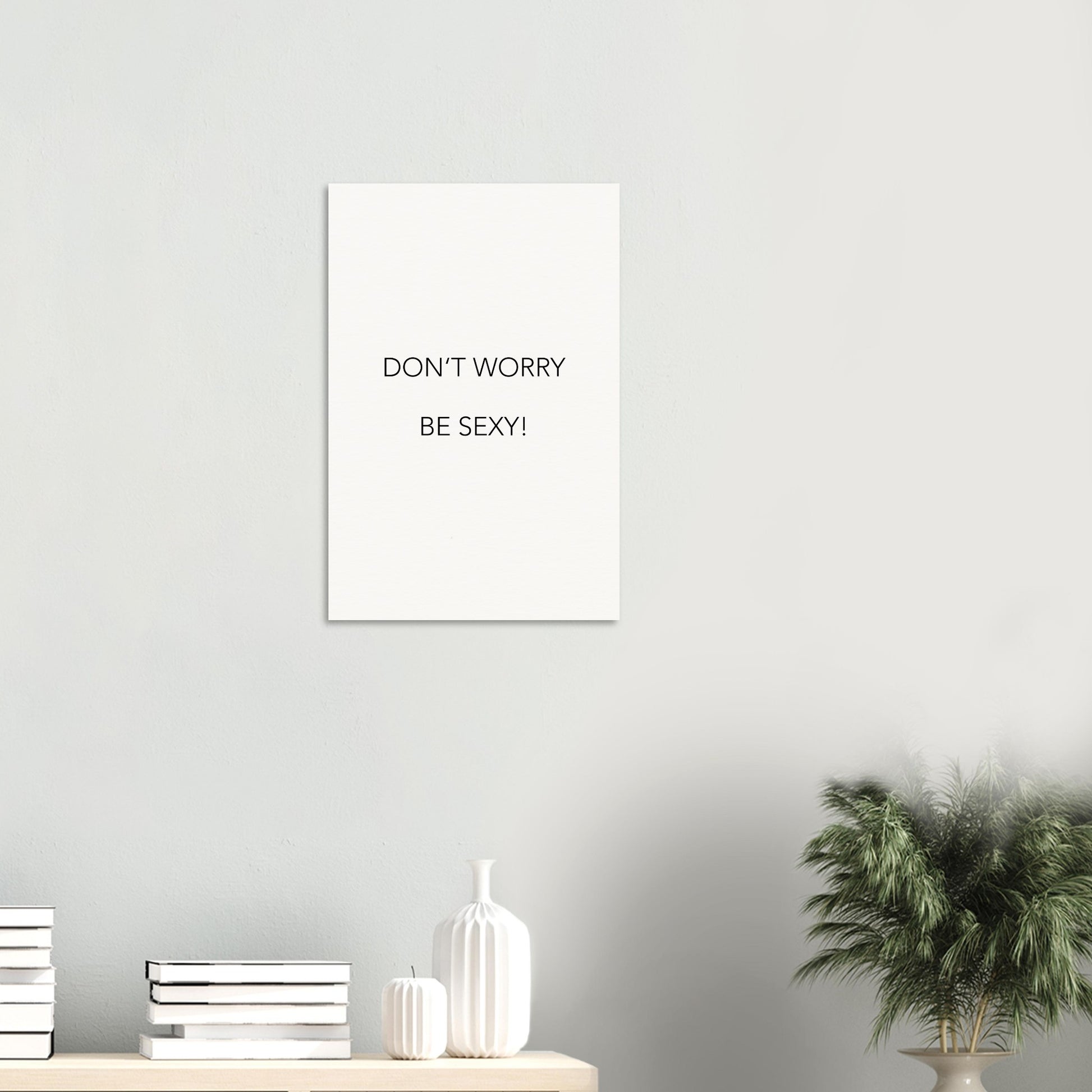 Poster -  Don´t worry be sexy! (white)