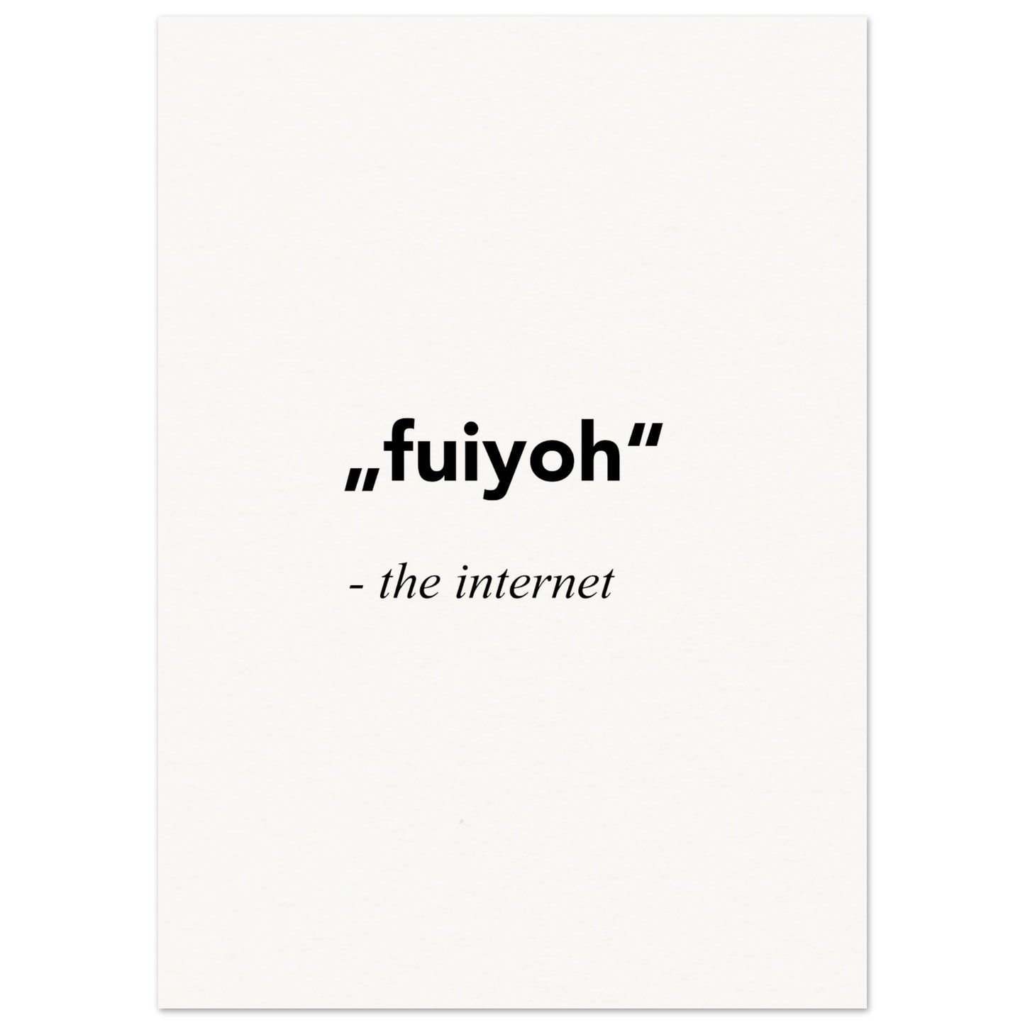 "fuiyoh - the internet - Poster mit Motivationssprüchen - white - Poster mit Sprüchen - fineart