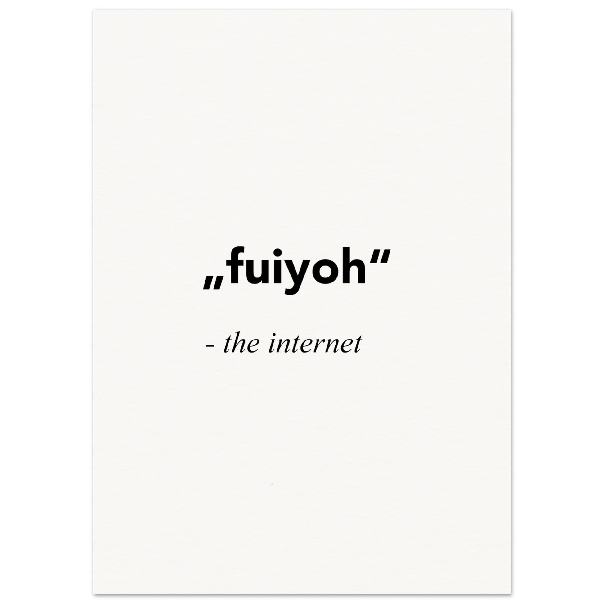 "fuiyoh - the internet - Poster mit Motivationssprüchen - white - Poster mit Sprüchen - fineart