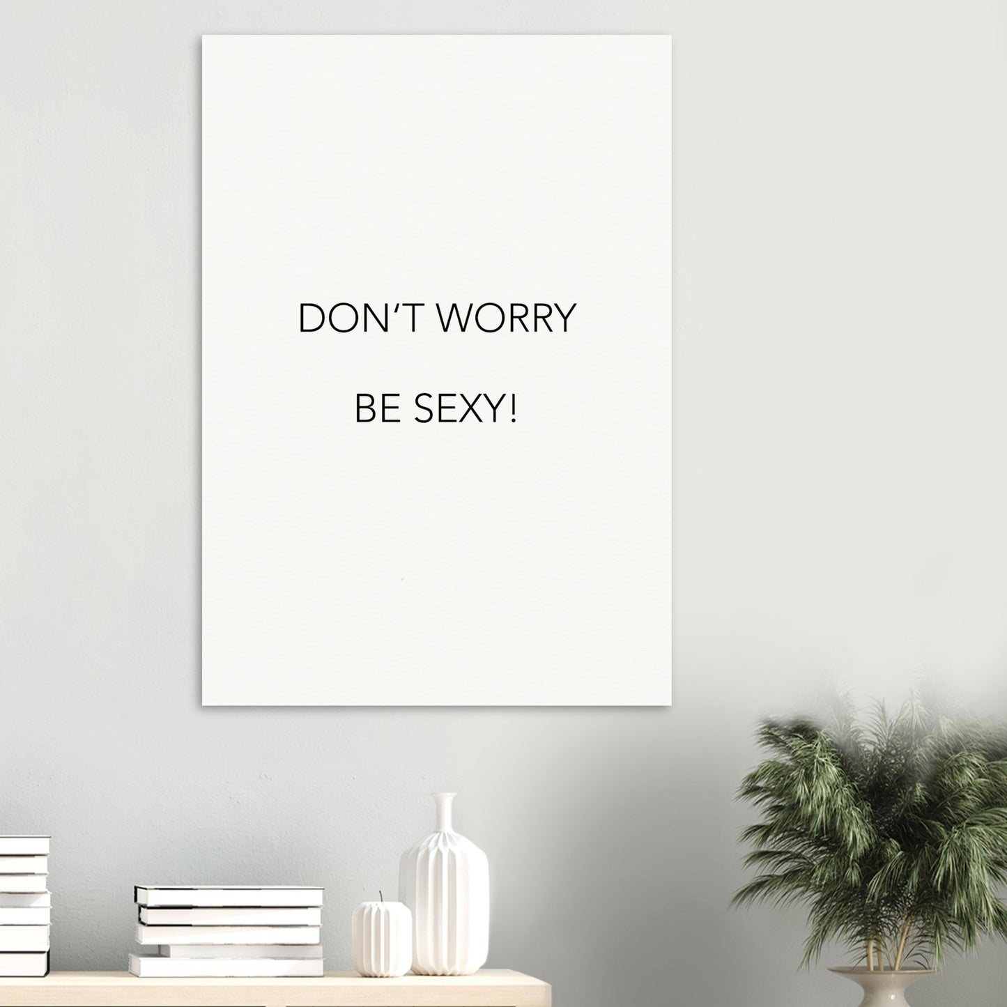 Poster -  Don´t worry be sexy! (white)