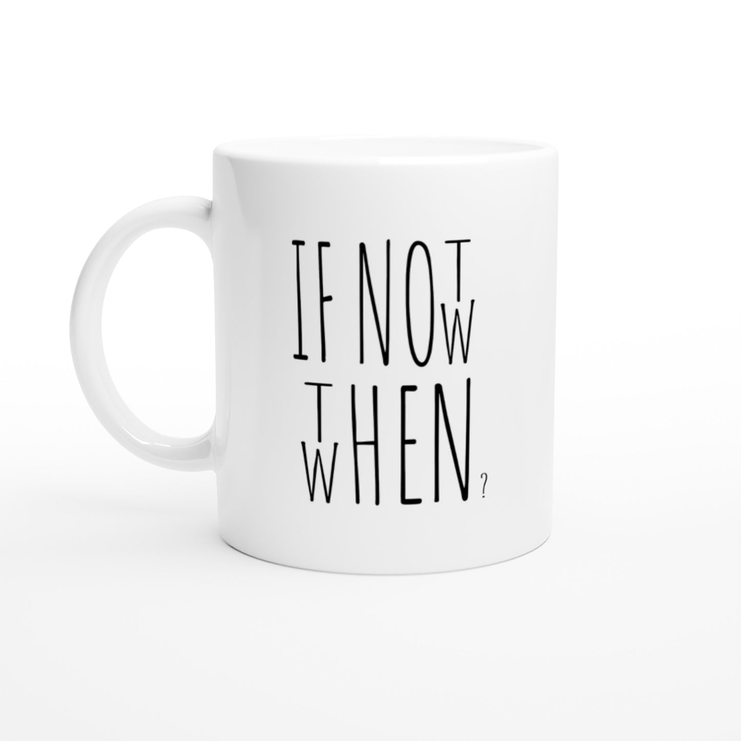 Tasse mit Spruch: "If not now when then" - Motivationsspruch