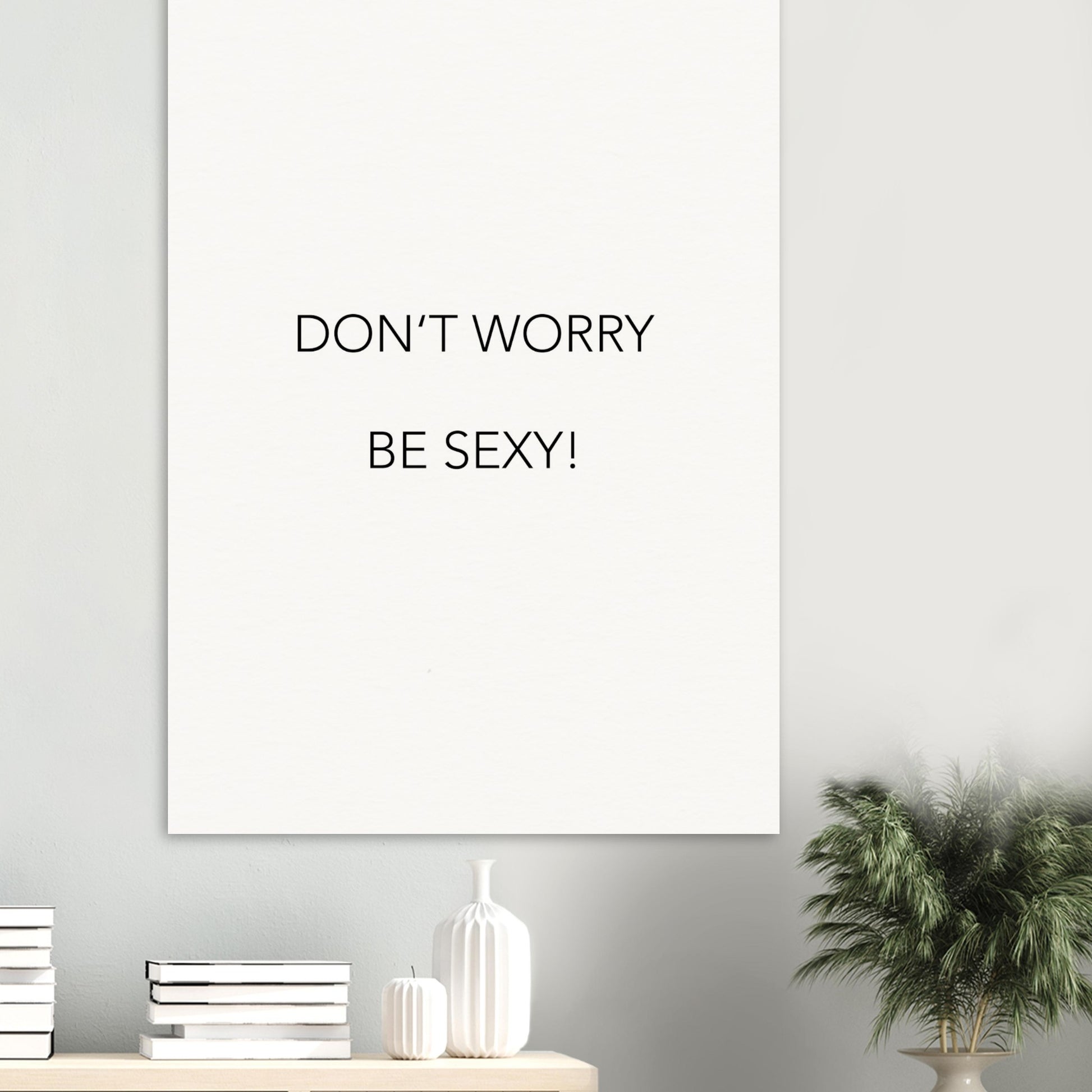 Poster -  Don´t worry be sexy! (white)