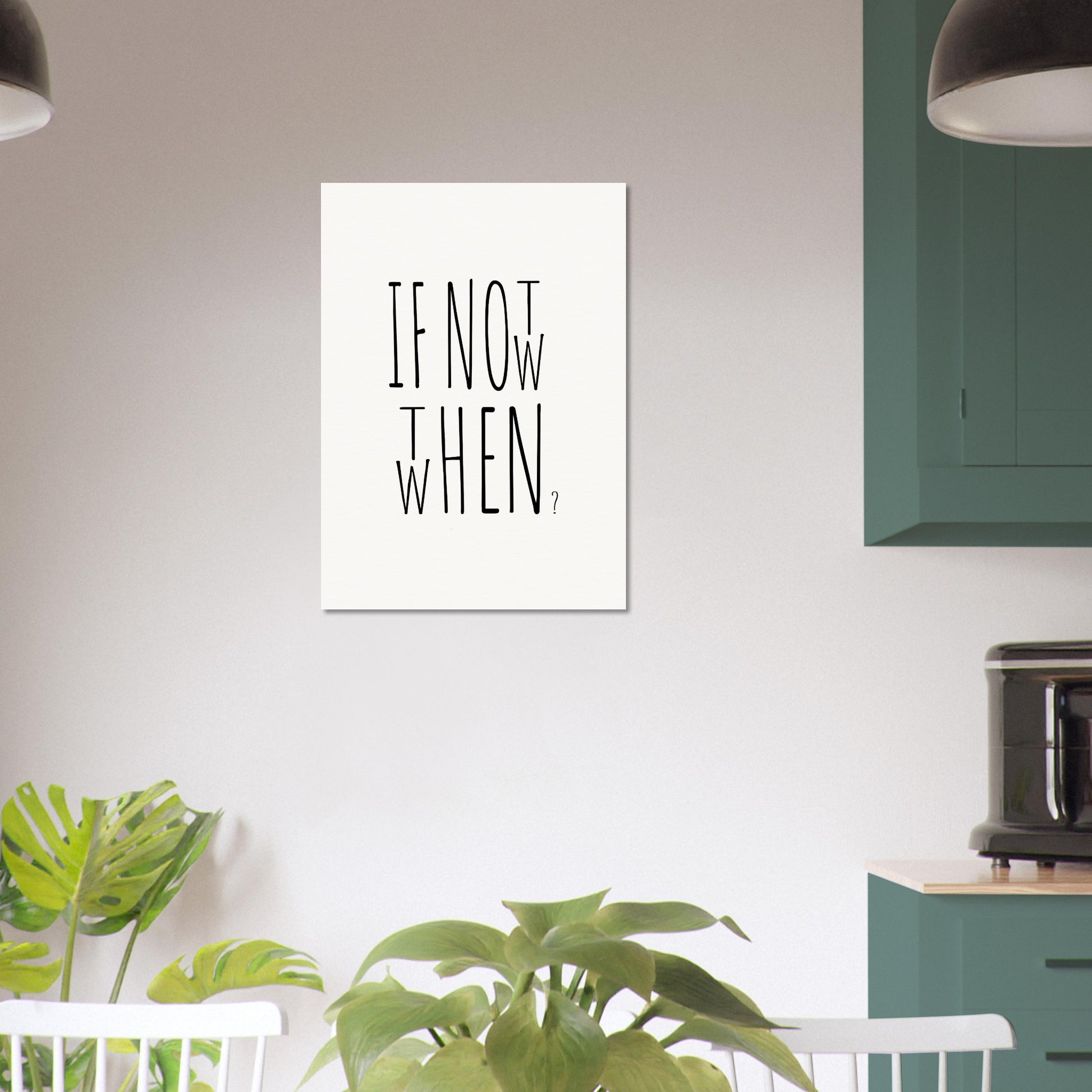 Poster in Museumsqualität - If not now when then - Fine art - Poster mit Motivationsspruch