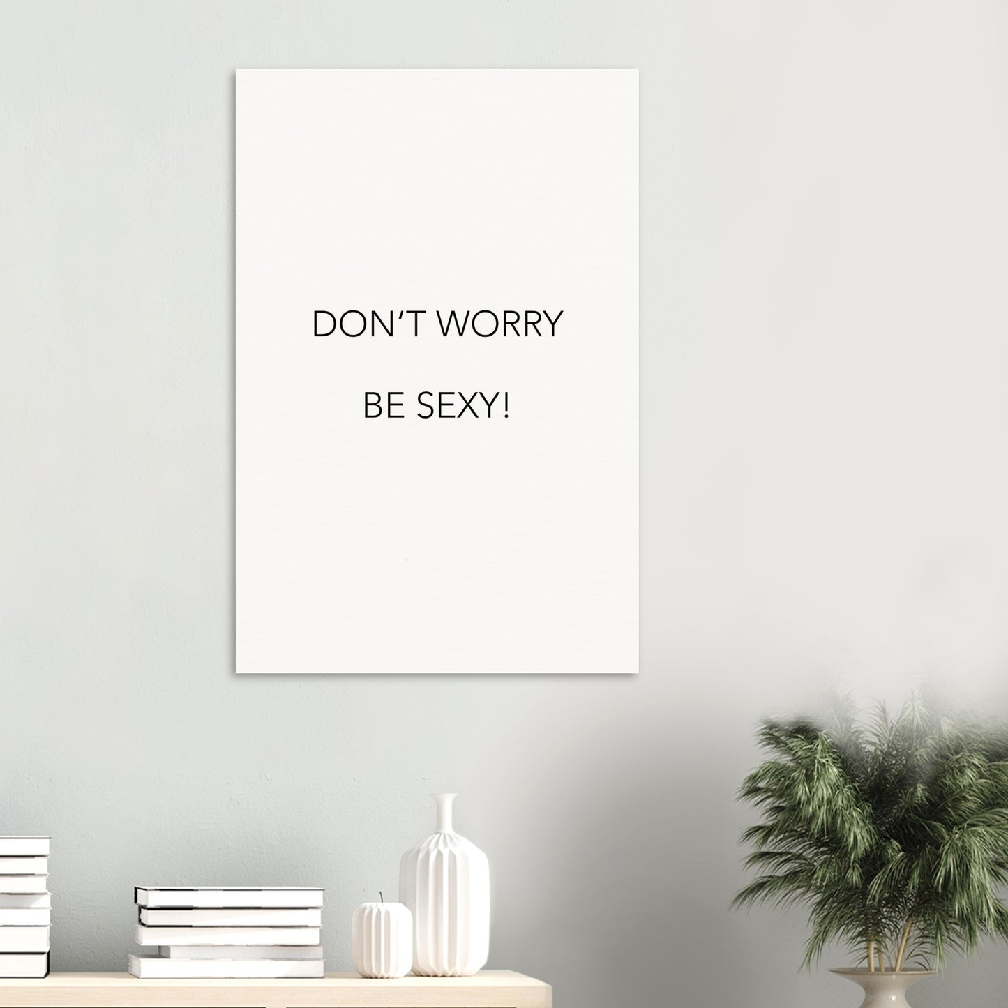 Poster -  Don´t worry be sexy! (white)