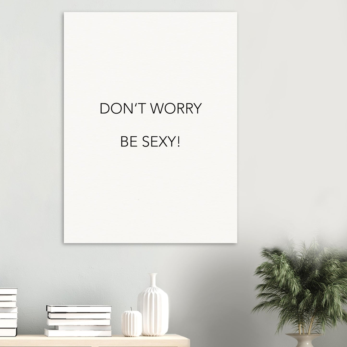 Poster -  Don´t worry be sexy! (white)