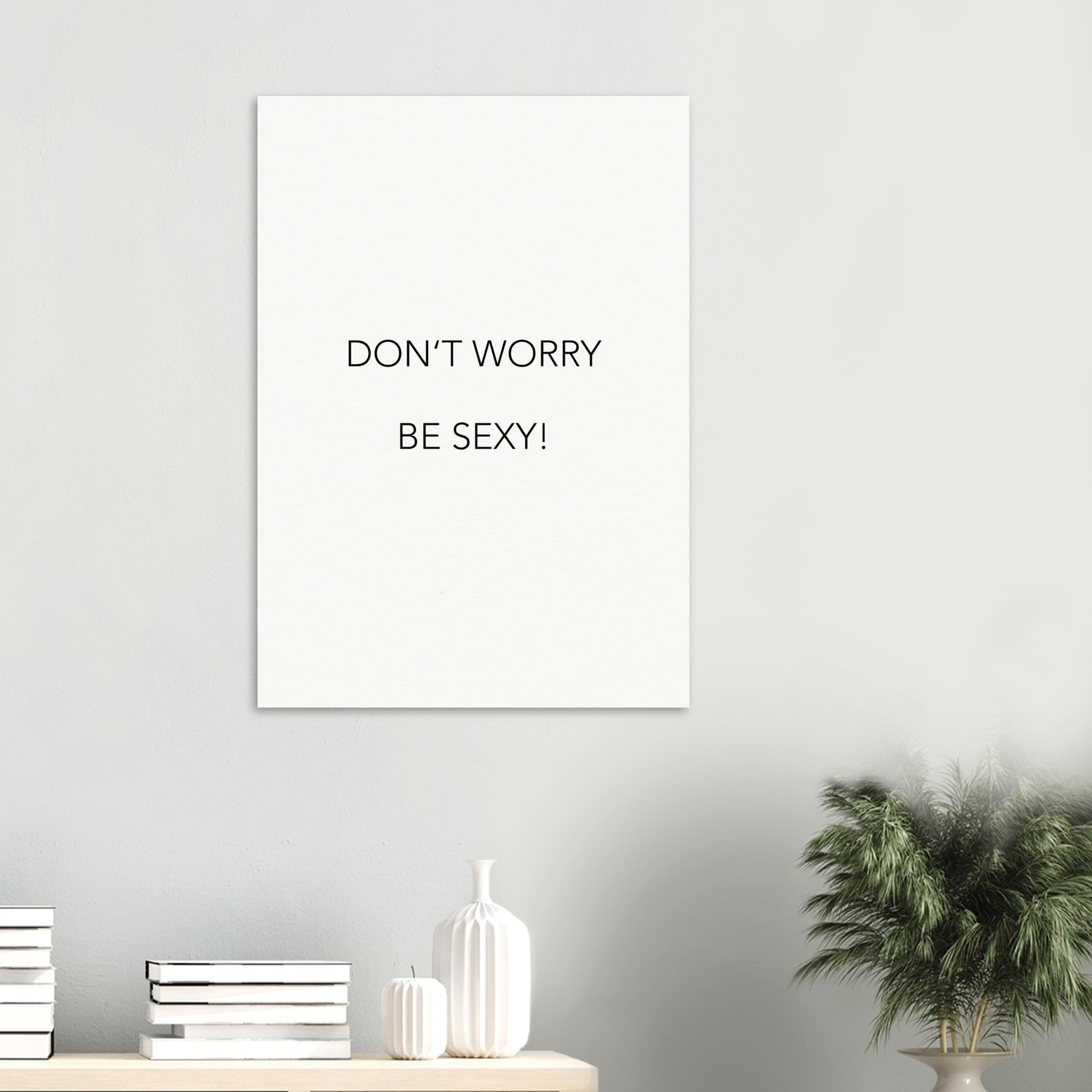 Poster -  Don´t worry be sexy! (white)