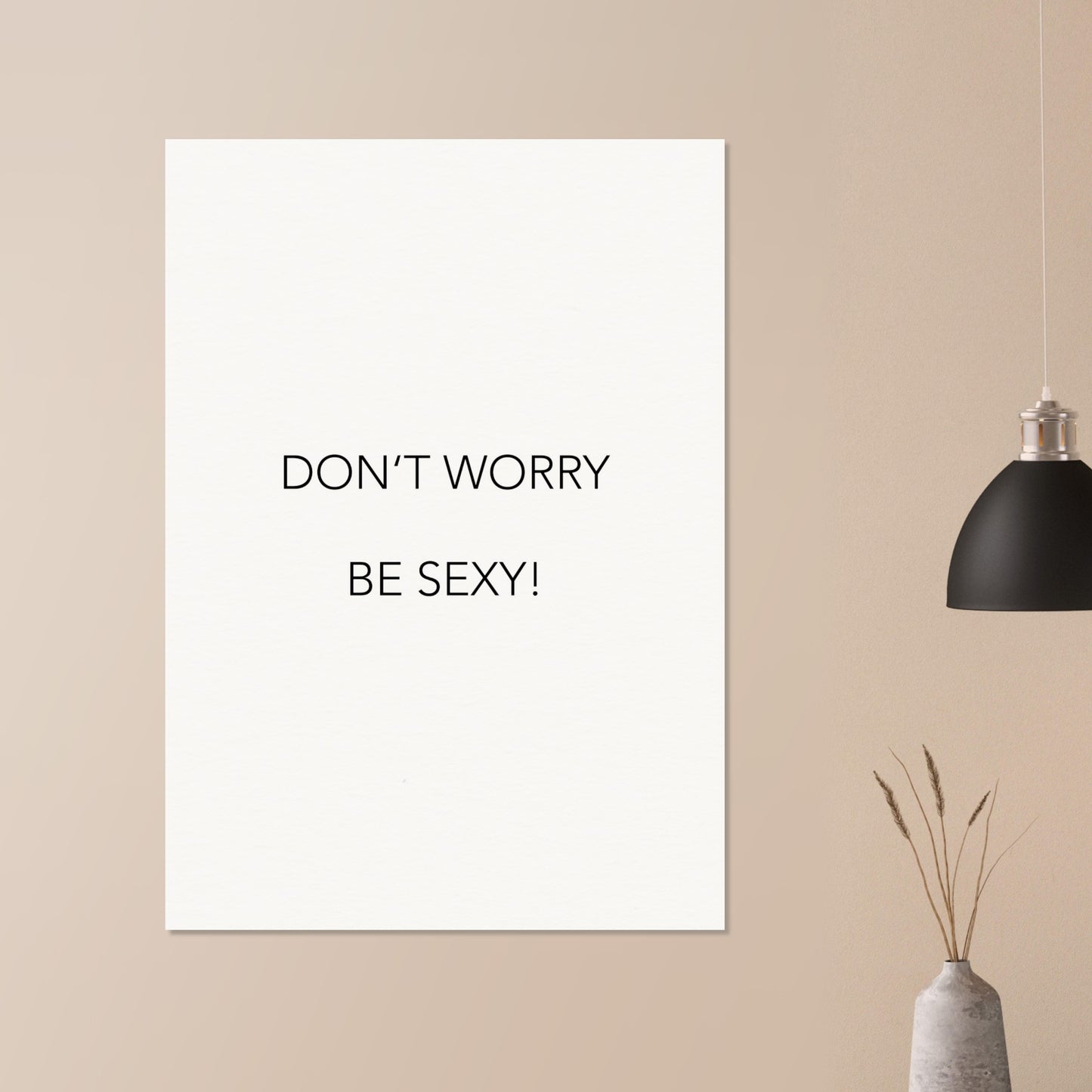 Poster -  Don´t worry be sexy! (white)