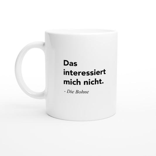 Tasse mit Spruch "Das interessiert mich nicht die Bohne" - Motivationstasse